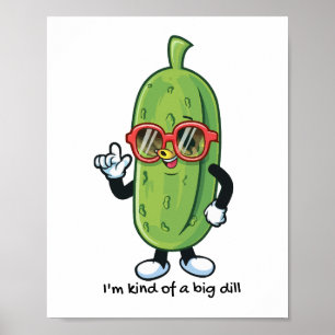 I'm Kind of a Big Dill   pickle wearing sunglasses Poster