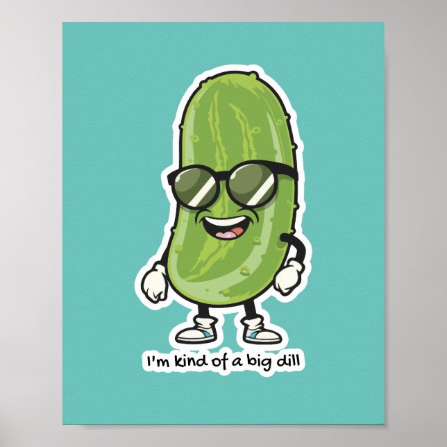 I'm Kind of a Big Dill | pickle wearing sunglasses Poster (Front)