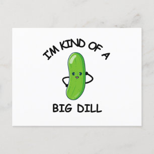 I'm Kind of a Big Dill  Postcard