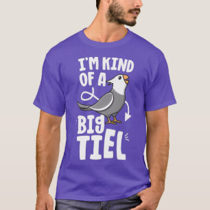 Im Kind Of A Big Tiel White Face Cockatiel Birb T-Shirt