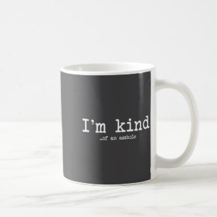 I'm Kind Of An Hole Funny Kindness Sarcastic Ironi Coffee Mug
