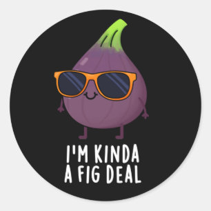 I'm Kinda A Fig Deal Funny Fruit Pun Dark BG Classic Round Sticker
