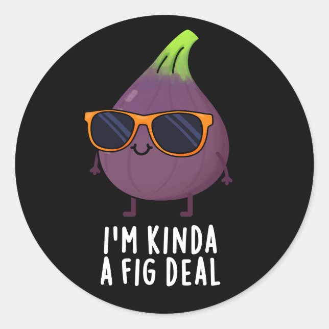 I'm Kinda A Fig Deal Funny Fruit Pun Dark BG Classic Round Sticker (Front)