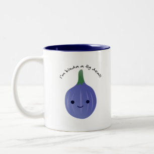 I'm kinda a fig deal Mug