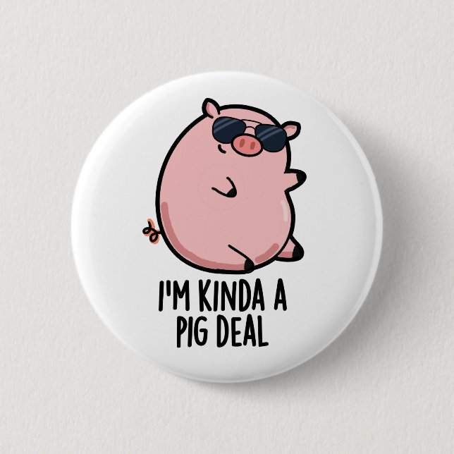 I'm Kinda A Pig Deal Funny Animal Pun  6 Cm Round Badge (Front)