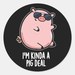 I'm Kinda A Pig Deal Funny Animal Pun Dark BG Classic Round Sticker