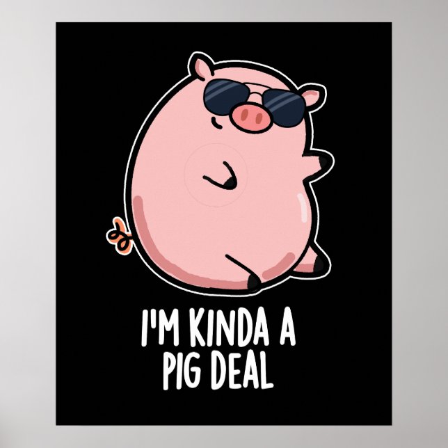 I'm Kinda A Pig Deal Funny Animal Pun Dark BG Poster (Front)