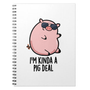 I'm Kinda A Pig Deal Funny Animal Pun  Notebook
