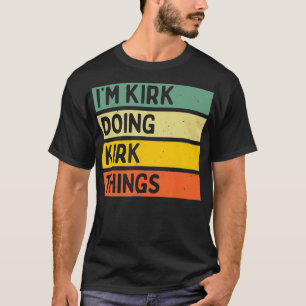Im Kirk Doing Kirk Things Funny Personalised Quote T-Shirt