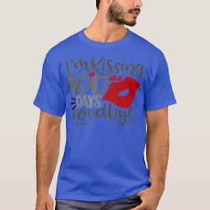 Im Kissing 100 Days Goodbye 100th Day Of School T-Shirt
