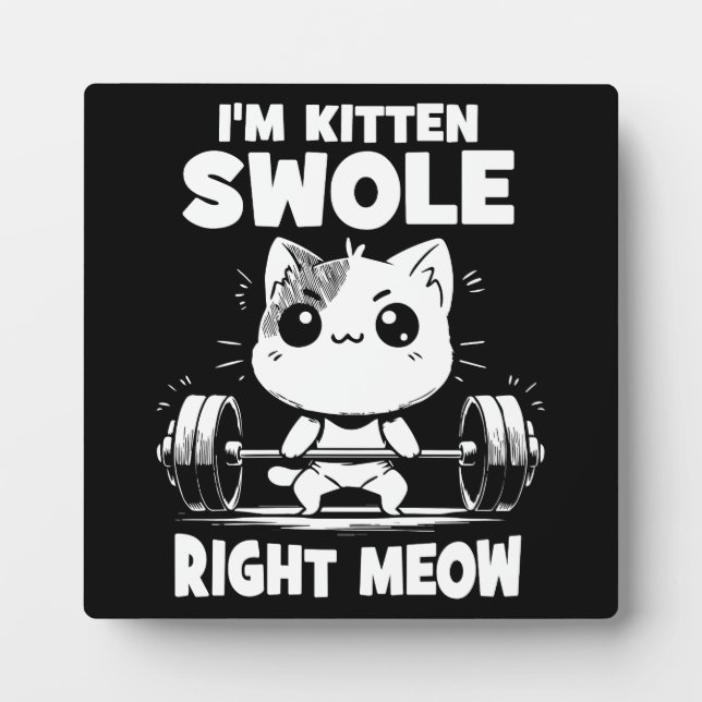 I'm Kitten Swole Right Meow - Gym Cat Motivation Plaque (Front)