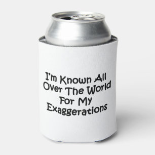I'm Known All Over The World Can Cooler