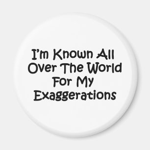 I'm Known All Over The World Magnet