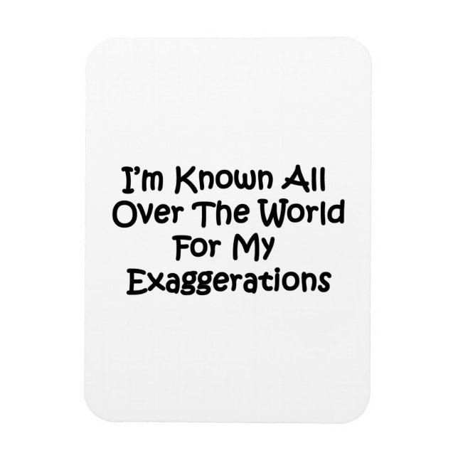 I'm Known All Over The World Magnet (Vertical)