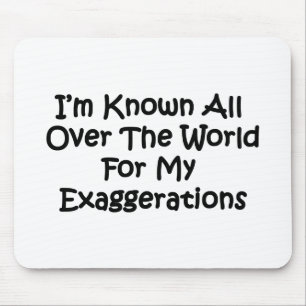 I'm Known All Over The World Mouse Pad
