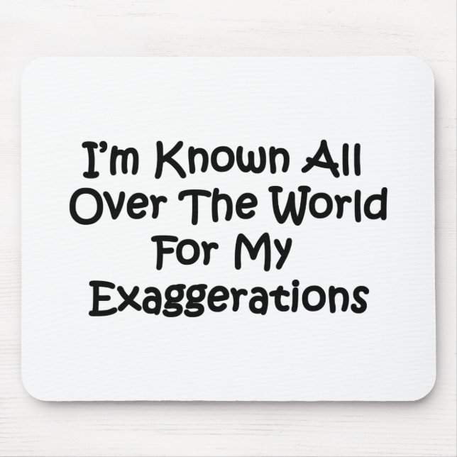 I'm Known All Over The World Mouse Pad (Front)