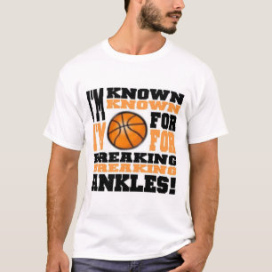 I'm known for breaking ankles (basketball) T-Shirt