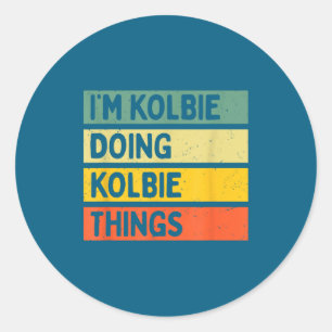 I'm Kolbie Doing Kolbie Things Funny D Quote Classic Round Sticker