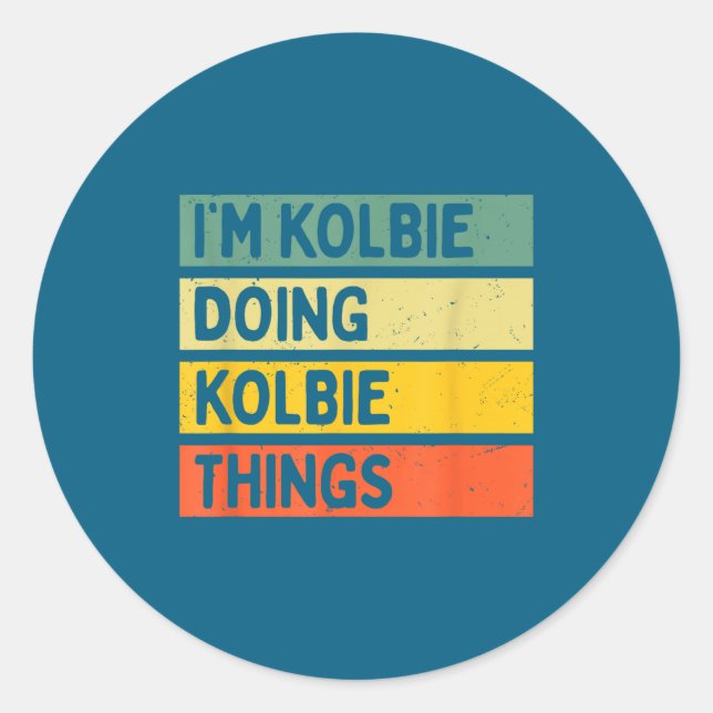 I'm Kolbie Doing Kolbie Things Funny D Quote  Classic Round Sticker (Front)