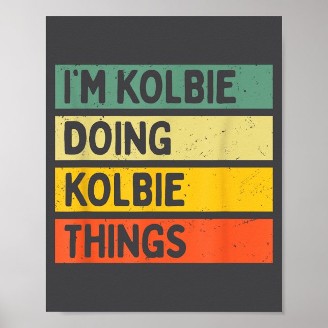 I'm Kolbie Doing Kolbie Things Funny D Quote  Poster (Front)