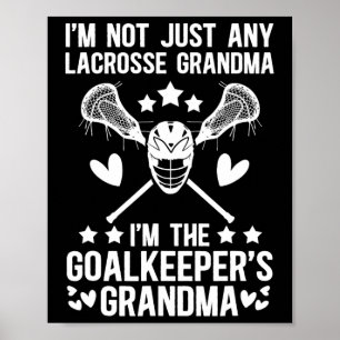 I'm Lacrosse Goalkeeper Grandma Of A Lacrosse Goal Poster