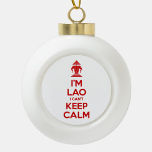 I'm Lao I Can't Keep Calm Ceramic Ball Christmas Ornament