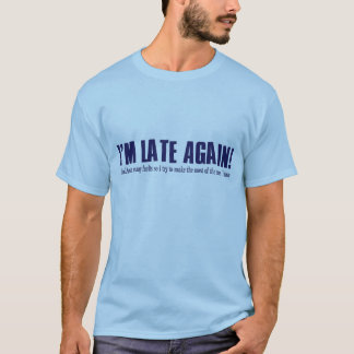 I'm Late Again! T-Shirt