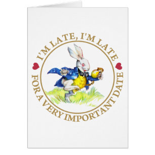 I'm Late, I'm Late For a Very Important Date!