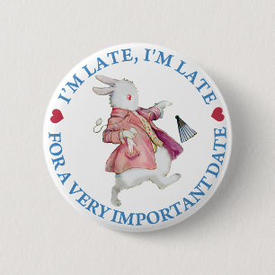 I'm Late, I'm Late For a Very Important Date! 6 Cm Round Badge