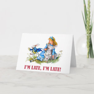 I'M LATE, I'M LATE! FOR A VERY IMPORTANT DATE! CARD