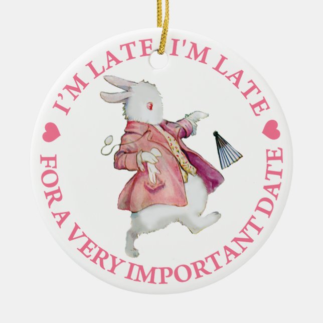 I'm Late, I'm Late, For A Very Important Date! Ceramic Ornament (Front)
