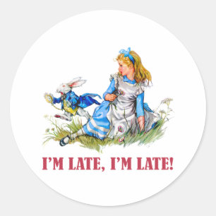 I'M LATE, I'M LATE! FOR A VERY IMPORTANT DATE! CLASSIC ROUND STICKER