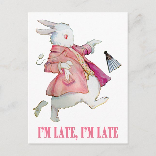 I'M LATE, I'M LATE, FOR A VERY IMPORTANT DATE! POSTCARD (Front)