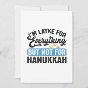 I'm Latke For Everything but Not For Hanukkah Invitation
