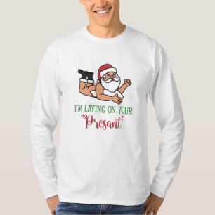 I'm Laying on Your Present T-Shirt