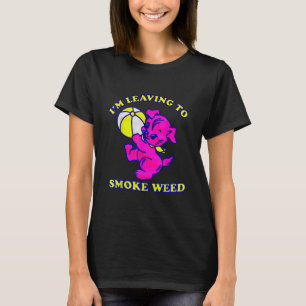 I'm Leaving To Smoke Weed  T-Shirt