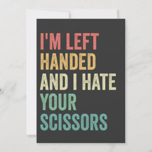 I'm Left Handed And I hate You Scissors Funny  Invitation