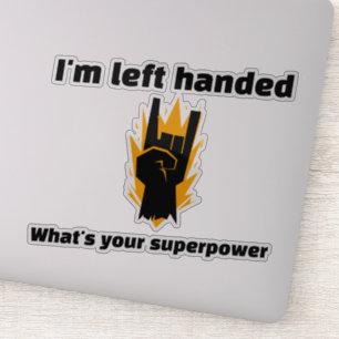 I'm left handed what your superpower sticker