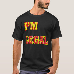 I'M LEGAL T-Shirt