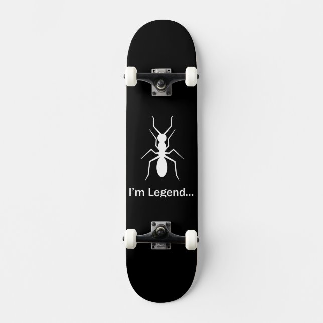 I'm legend ant skateboard (Front)
