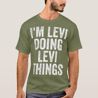 Im Levi Doing Levi Things  Personalised First T-Shirt