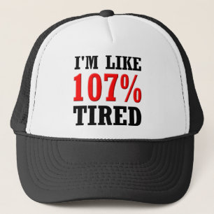 I'm Like 107% Tired Funny Ball Cap Hat