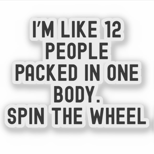 I'm Like 12 People Packed In One Body Funny Saying (Front)