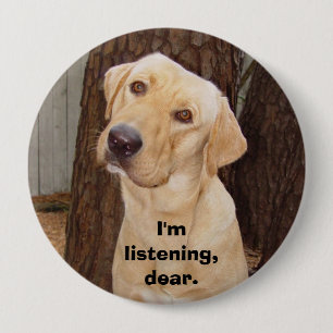 I'm Listening, Dear. 10 Cm Round Badge