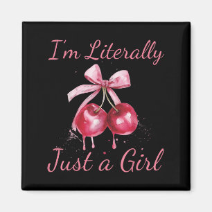 I'm Literally Just A Girl Nk Coquette Bow Cherry W Magnet