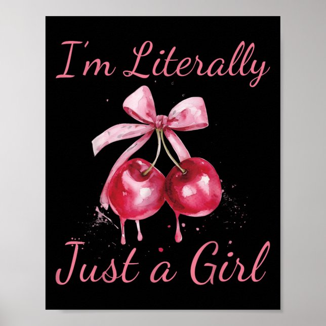 I'm Literally Just A Girl Nk Coquette Bow Cherry W Poster (Front)