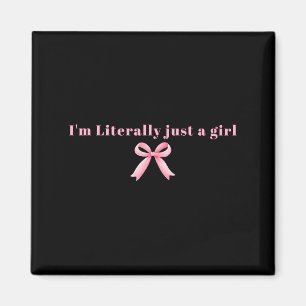 I'm Literally Just A Girl Nk Coquette Bow Ribbon W Magnet