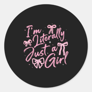 I'm Literally Just A Girl Nk Coquette Bow Y2k Wome Classic Round Sticker