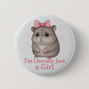 I'm Literally Just a Girl Sad Hamster Funny Girly 6 Cm Round Badge