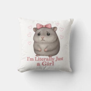 I'm Literally Just a Girl Sad Hamster Funny Girly Cushion